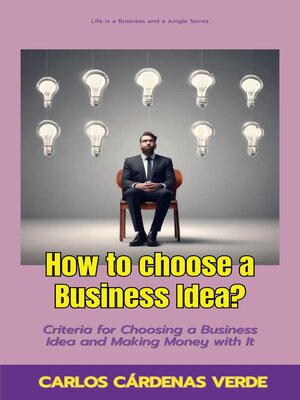 cover image of How to Choose a Business Idea? Criteria For Choosing a Business Idea and Making Money With It
